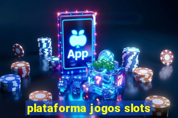 plataforma jogos slots